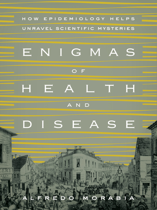 Title details for Enigmas of Health and Disease by Alfredo Morabia - Available